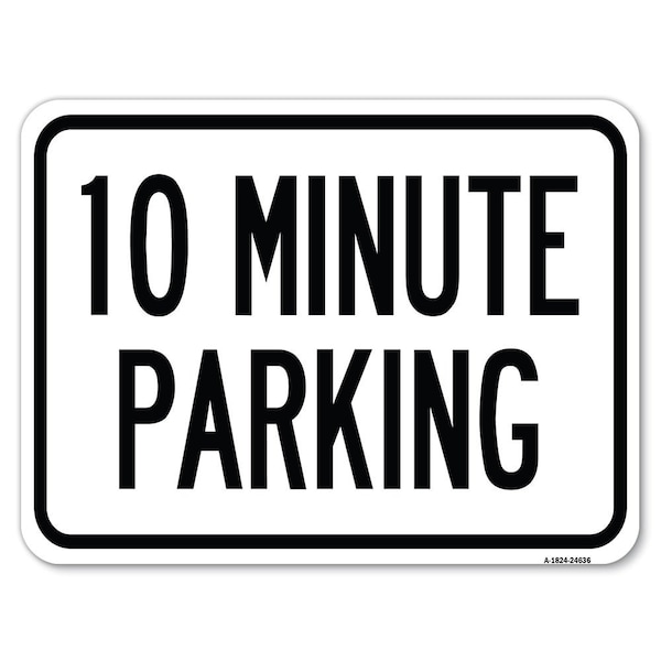 10 Minute Parking Heavy-Gauge Aluminum Rust Proof Parking Sign, 18" x 24", A-1824-24636